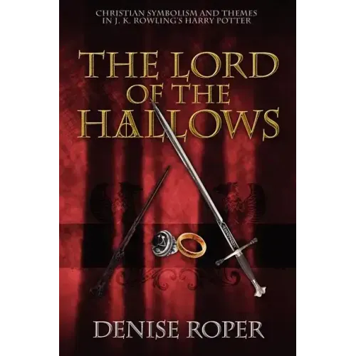 The Lord of the Hallows: Christian Symbolism and Themes in J. K. Rowling's Harry Potter