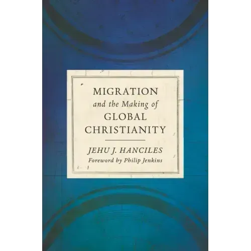 Migration and the Making of Global Christianity
