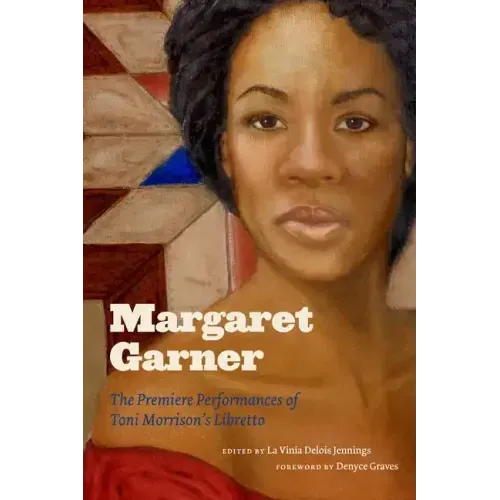 Margaret Garner: The Premiere Performances of Toni Morrison's Libretto