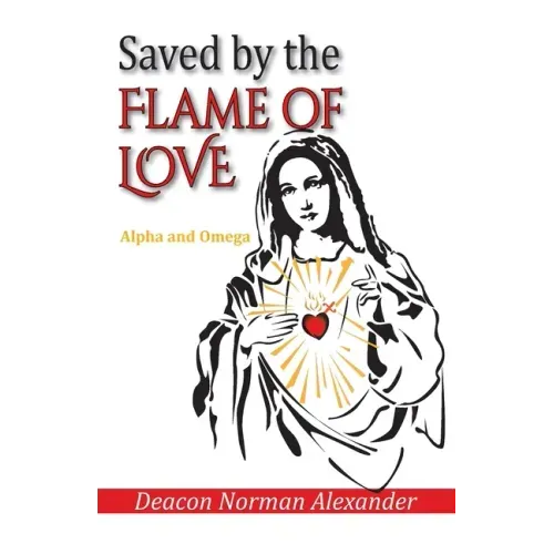 Saved by the Flame of Love: Alpha and Omega