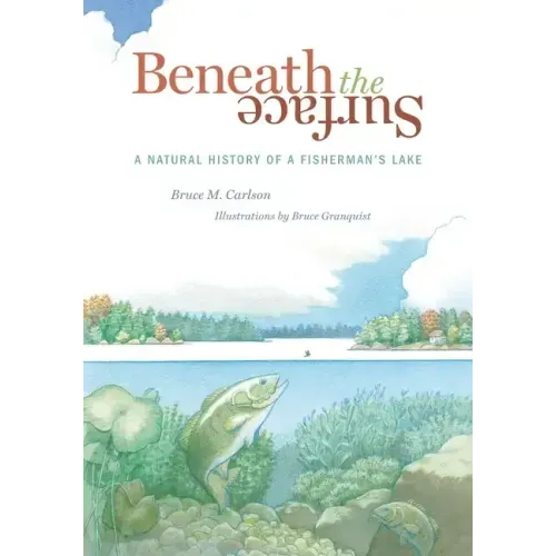 Beneath the Surface: A Natural History of a Fisherman's Lake