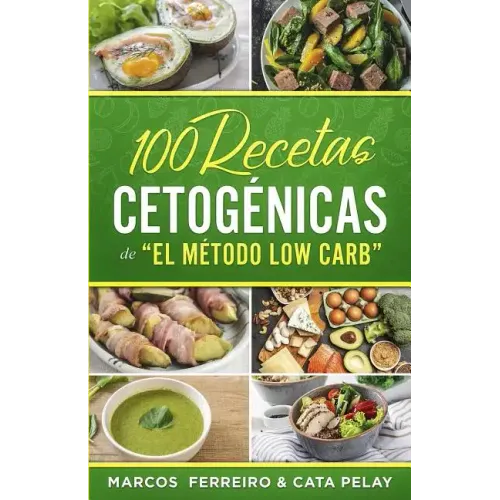 100 Recetas Cetogénicas de " El Método Low Carb": Recetas Fáciles para Perder Peso y Ganar Salud