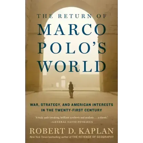 The Return of Marco Polo's World: War, Strategy, and American Interests in the Twenty-First Century
