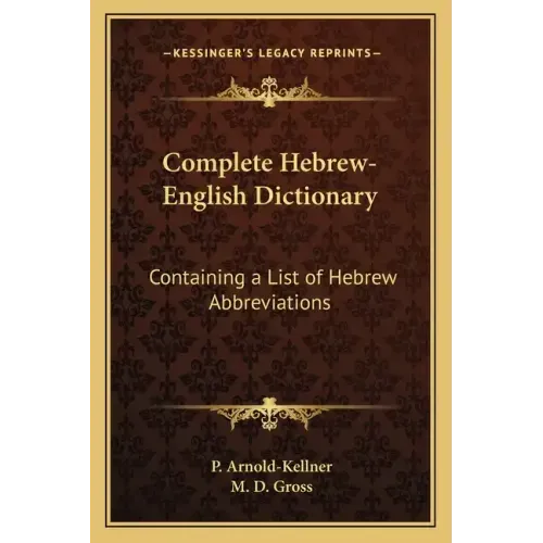 Complete Hebrew-English Dictionary: Containing a List of Hebrew Abbreviations