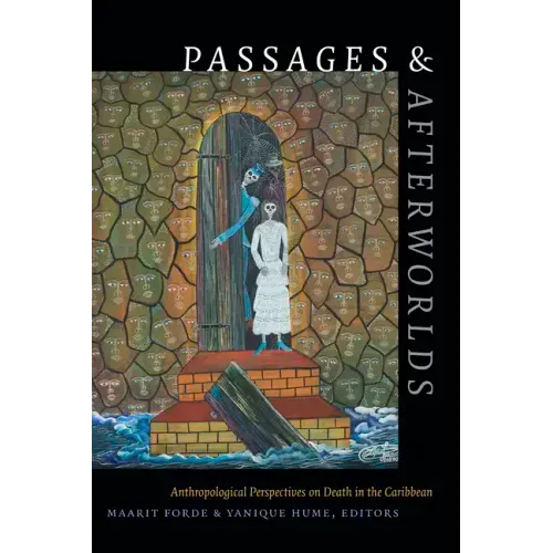 Passages and Afterworlds: Anthropological Perspectives on Death in the Caribbean