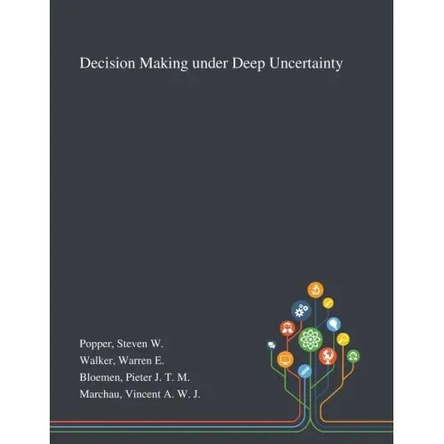 Decision Making Under Deep Uncertainty
