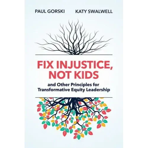 Fix Injustice, Not Kids and Other Principles for Transformative Equity Leadership