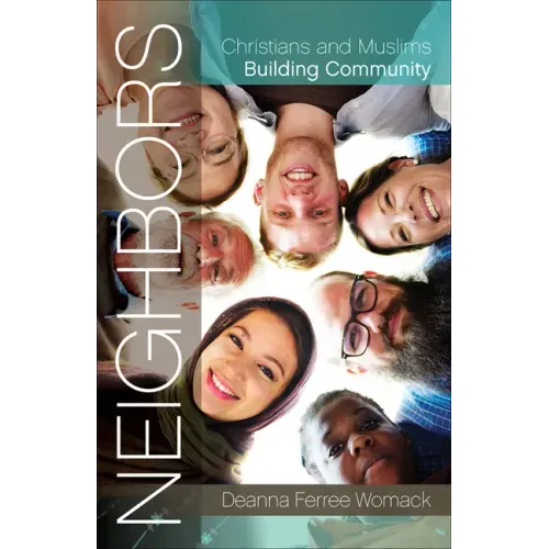 Neighbors: Christians and Muslims Building Community
