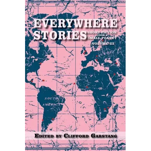 Everywhere Stories: Short Fiction from a Small Planet, Volume III
