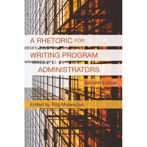 A Rhetoric for Writing Program Administrators (2nd Edition)