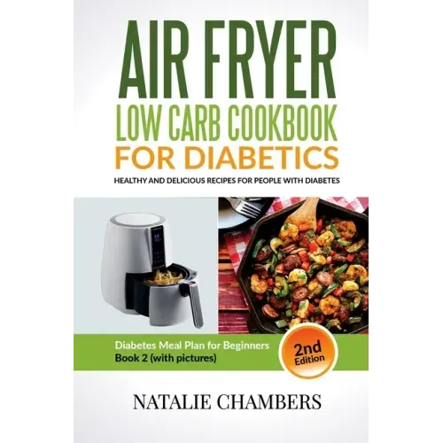 Air Fryer Low Carb Cookbook for Diabetics: Healthy And Delicious Recipes for People with Diabetes
