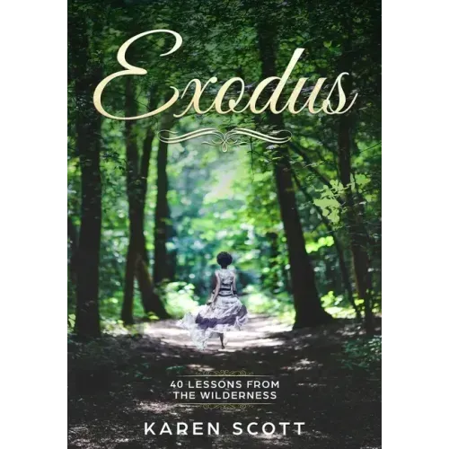 Exodus: 40 Lessons From The Wilderness