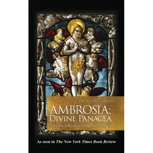 Ambrosia: Divine Panacea-A Roadmap to Happiness through God's Secret Gift