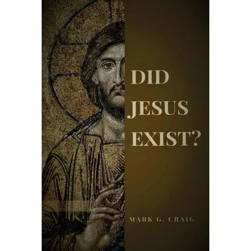 Did Jesus Exist?: Rediscovering the Historical Jesus