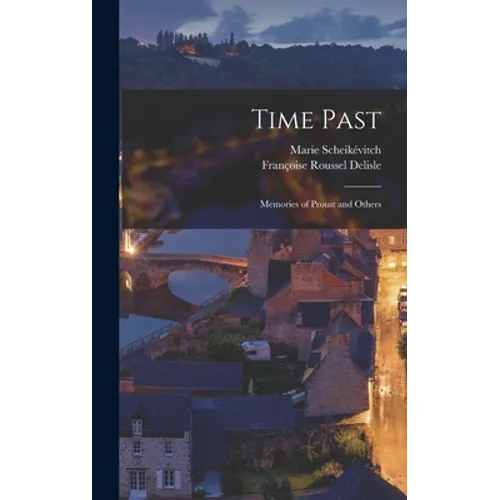 Time Past; Memories of Proust and Others