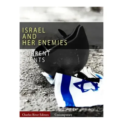 Current Events: Israel and Her Enemies