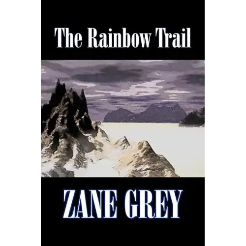 The Rainbow Trail by Zane Grey, Fiction, Westerns, Historical