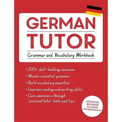 German Tutor: Grammar and Vocabulary Workbook (Learn German with Teach Yourself): Advanced Beginner to Upper Intermediate Course