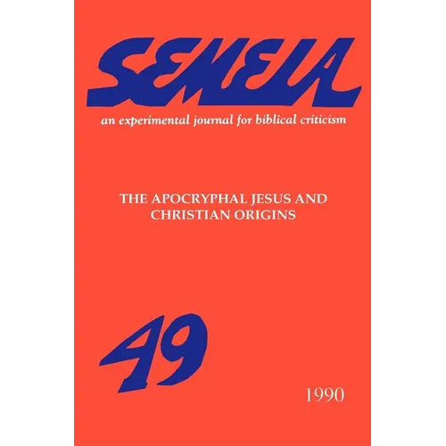 Semeia 49: The Apocryphal Jesus and Christian Origins