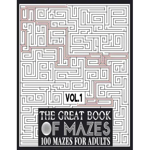The Great Book of Mazes: 100 Mazes for Adults vol.1: Great way for Relaxing, Stress Relief and having fun. Complex Maze Books Adults. Challengi