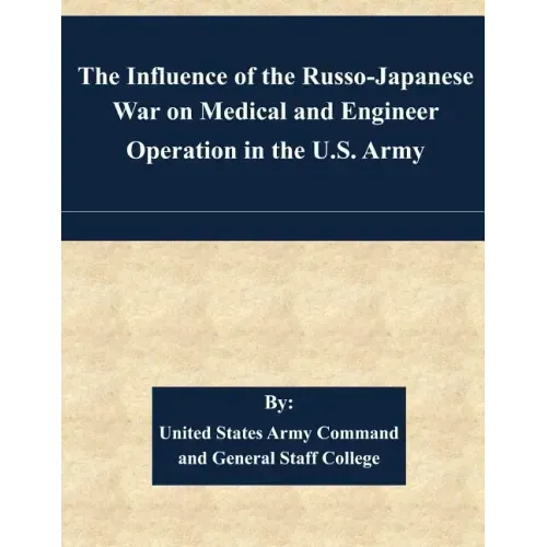 The Influence of the Russo-Japanese War on Medical and Engineer Operation in the U.S. Army