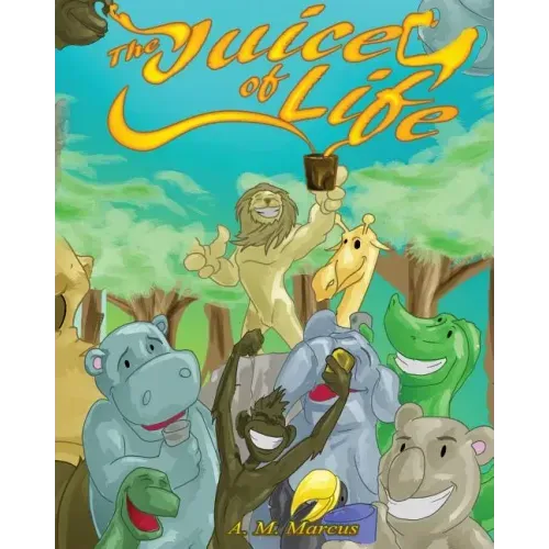 The Juice Of Life: Children's Picture Book On How To Be Grateful