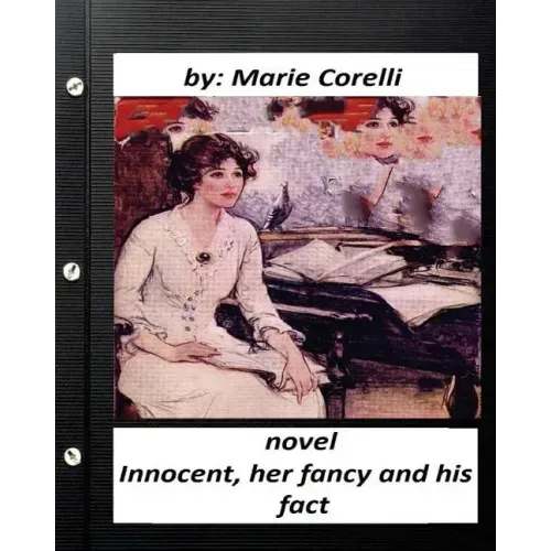 Innocent, her fancy and his fact; A NOVEL by Marie Corelli