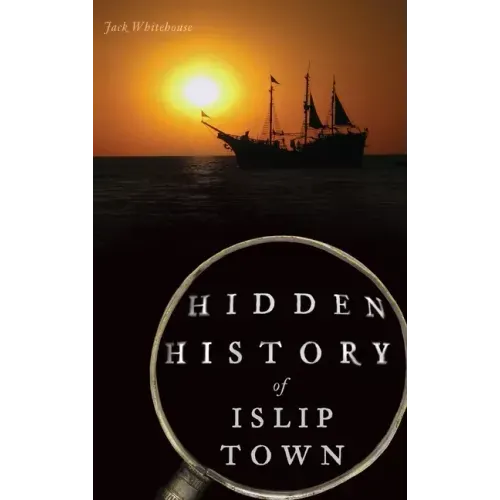 Hidden History of Islip Town