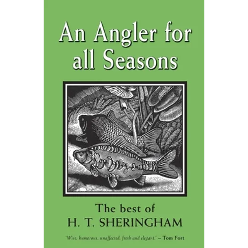 An Angler for All Seasons: The Best of H.T. Sheringham