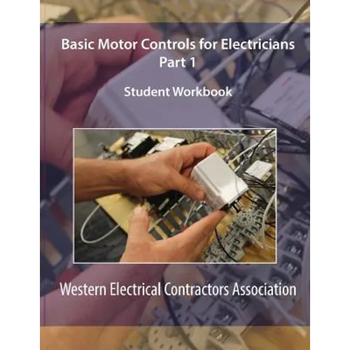 Basic Motor Controls for Electricians Part 1 Student Workbook