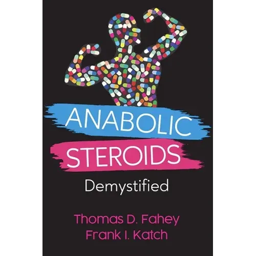 Anabolic Steroids: Demystified