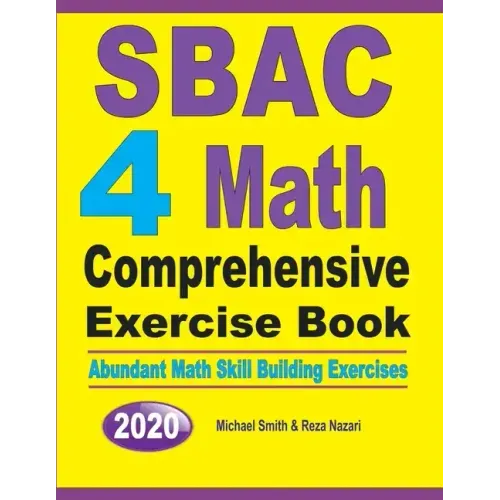 SBAC 4 Math Comprehensive Exercise Book: Abundant Math Skill Building Exercises