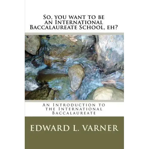 So, you want to be an International Baccalaureate School, eh?: An Introduction to the International Baccalaureate