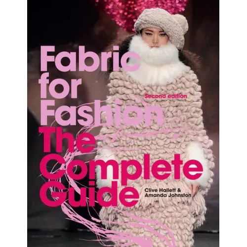 Fabric for Fashion: The Complete Guide Second Edition