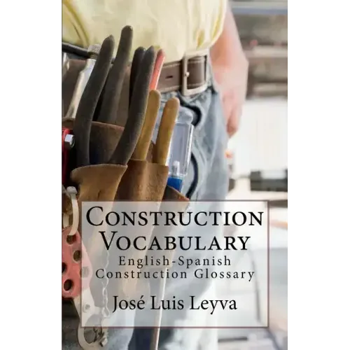 Construction Vocabulary: English-Spanish Construction Glossary