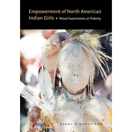 Empowerment of North American Indian Girls: Ritual Expressions at Puberty