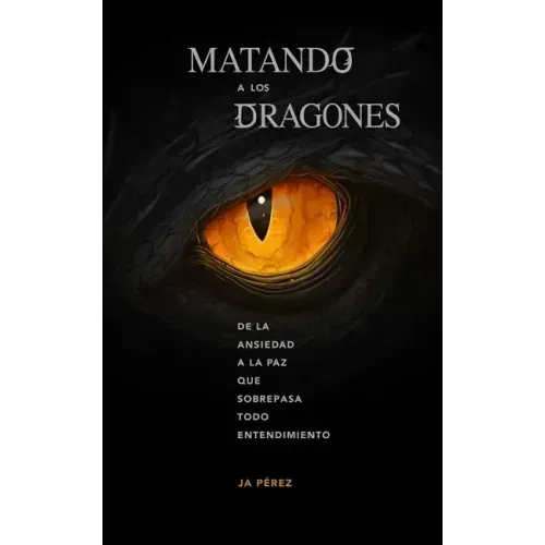 Matando a los Dragones: De la ansiedad a la paz que sobrepasa todo entendimiento