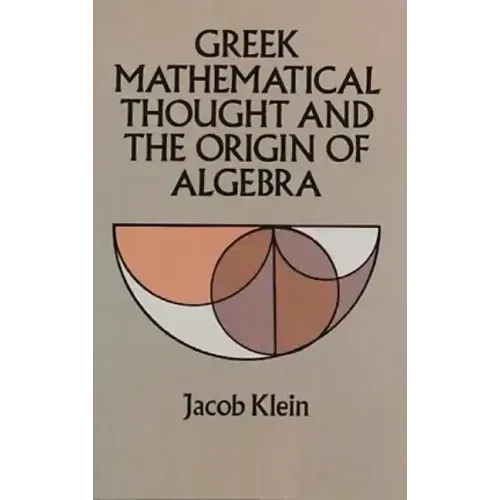 Greek Mathematical Thought and the Origin of Algebra