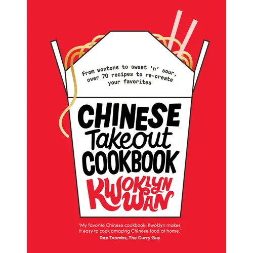 Chinese Takeout Cookbook: From Wontons to Sweet 'n' Sour, Over 70 Recipes to Re-Create Your Favorites