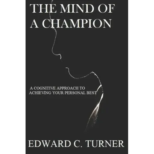 The Mind of a Champion: A Cognitive Approach to achieving your personal best