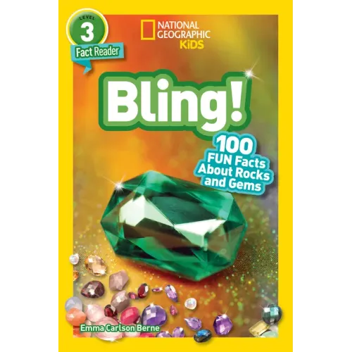 Bling! (National Geographic Kids Readers, Level 3): 100 Fun Facts about Rocks and Gems