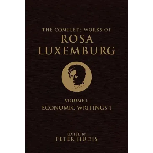 The Complete Works of Rosa Luxemburg, Volume I