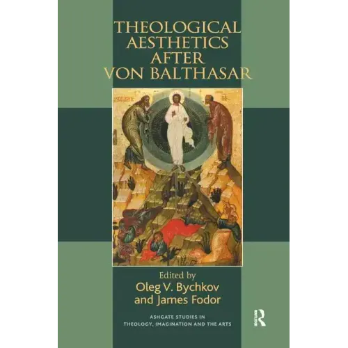 Theological Aesthetics after von Balthasar