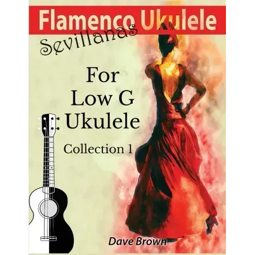 Flamenco Ukulele: Sevillanas Collection 1