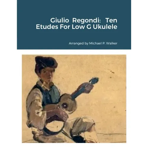 Giulio Regondi: Ten Etudes For Low G Ukulele