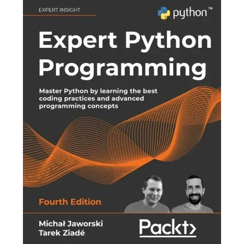 Expert Python Programming - Fourth Edition: Master Python by learning the best coding practices and advanced programming concepts