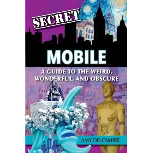 Secret Mobile: A Guide to the Weird, Wonderful, and Obscure