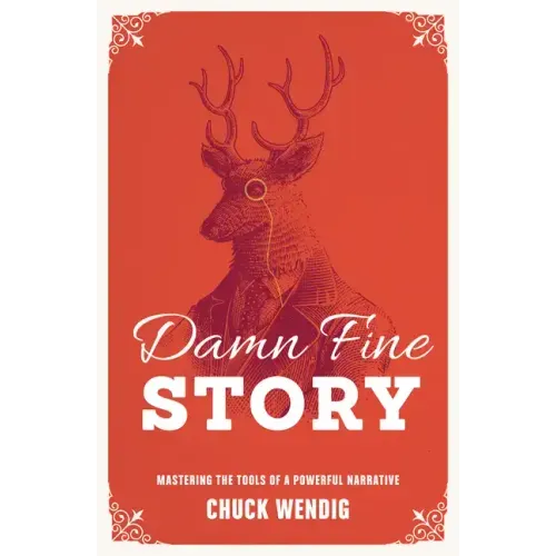 Damn Fine Story: Mastering the Tools of a Powerful Narrative