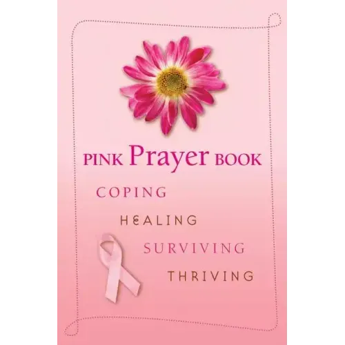 Pink Prayer Book: Coping, Healing, Surviving, Thriving