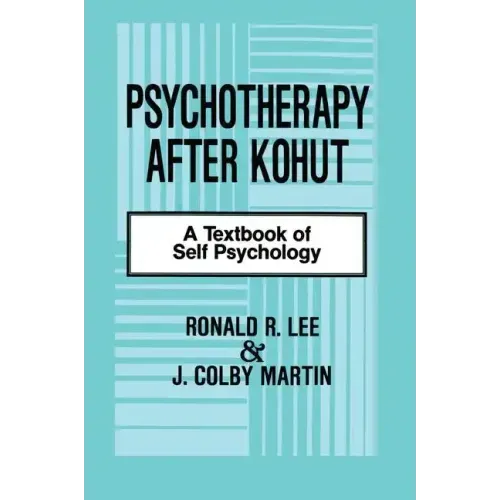 Psychotherapy After Kohut: A Textbook of Self Psychology